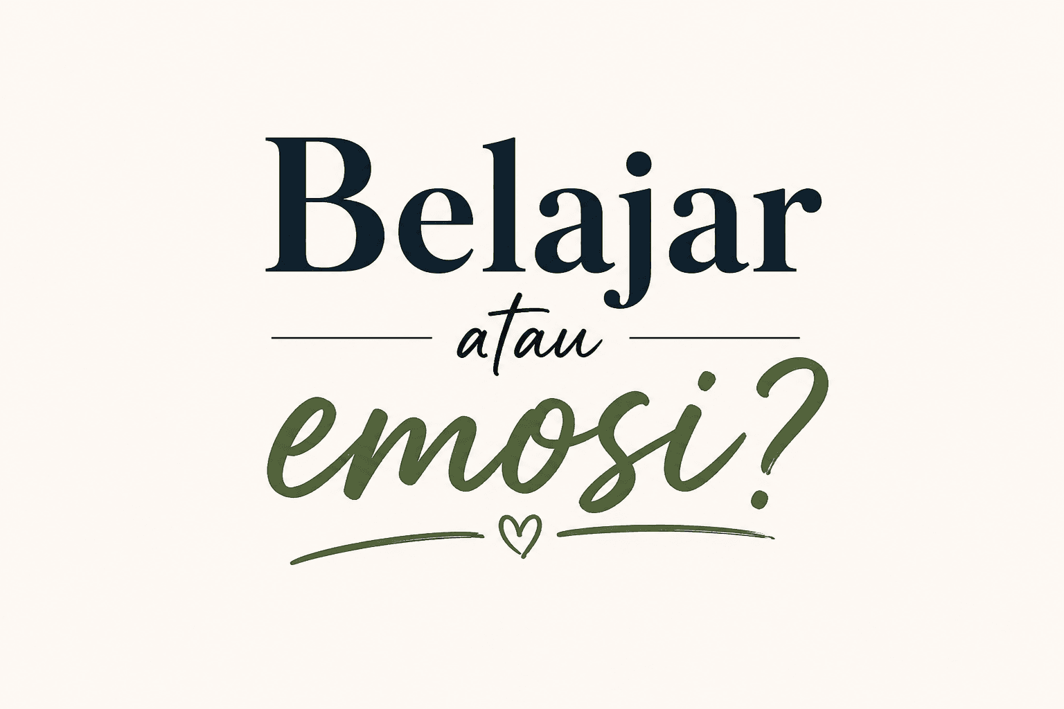Belajar atau Emosi? Mana Satu Lagi Penting?